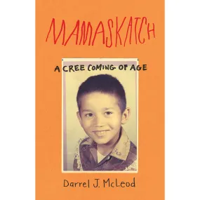 Mamaskatch: Cree Coming of Age